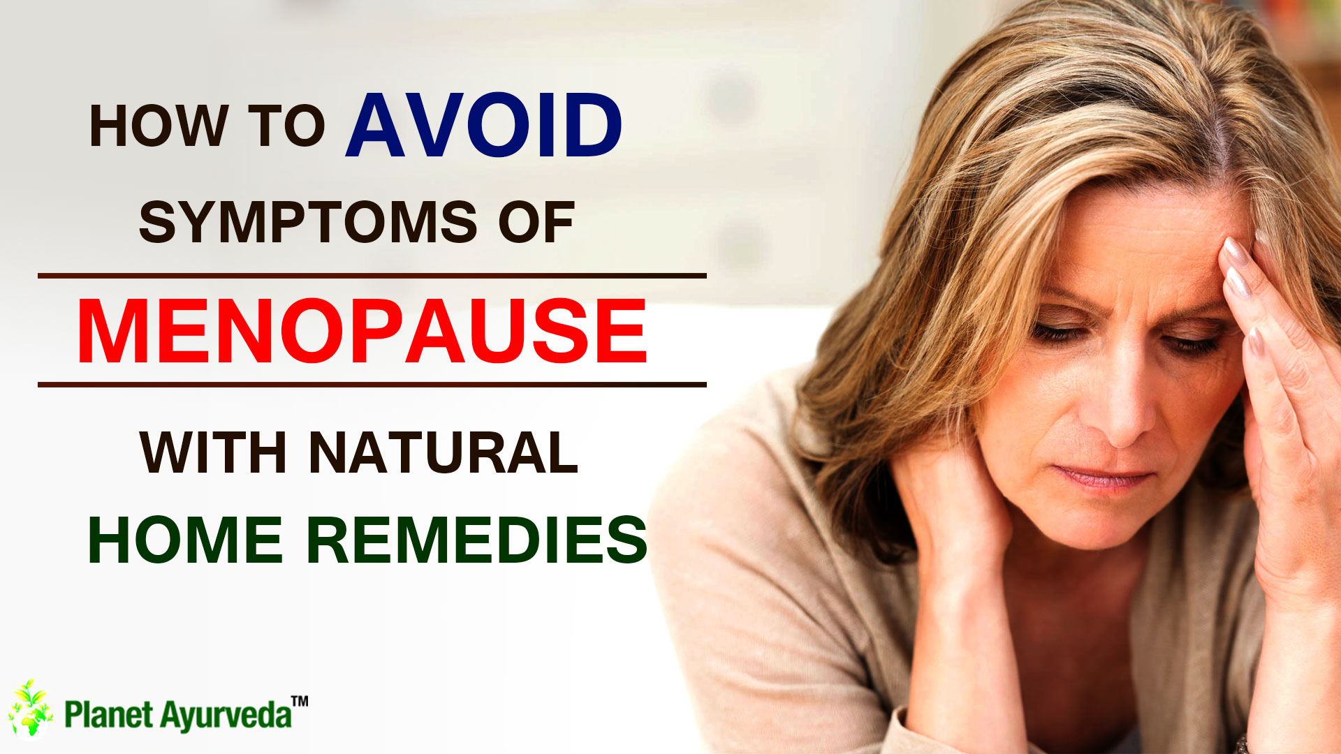 How to avoid symptoms of menopause with natural home remedies.