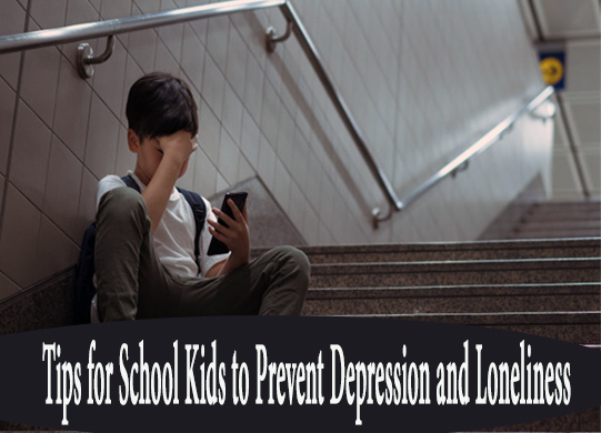 Tips for School Kids to Prevent Depression and Loneliness